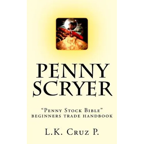 Penny Scryer: "Penny Stock Bible" beginners trade handbook