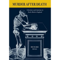Murder After Death: Literature and Anatomy in Early Modern England