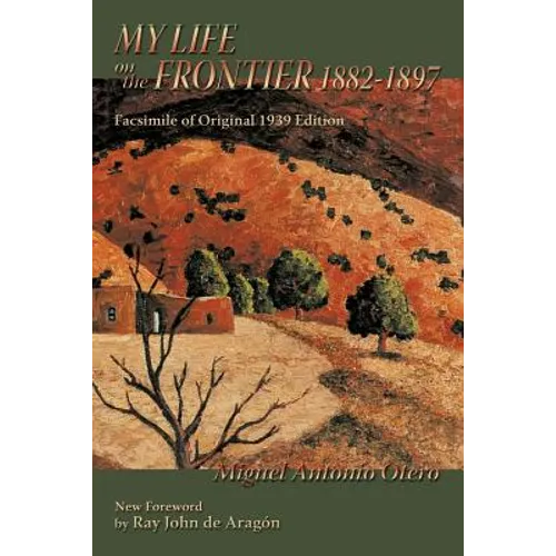 My Life on the Frontier, 1882-1897: Facsimile of Original 1939 Edition