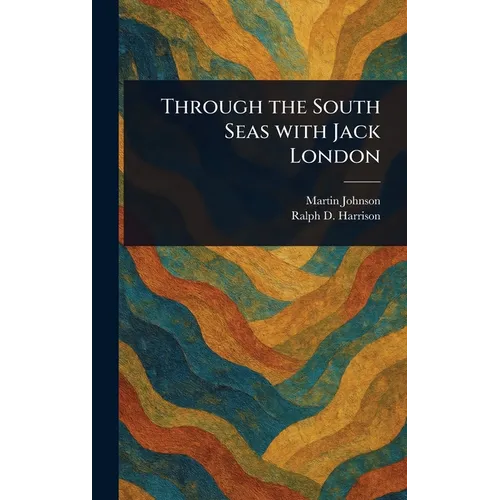 Through the South Seas With Jack London