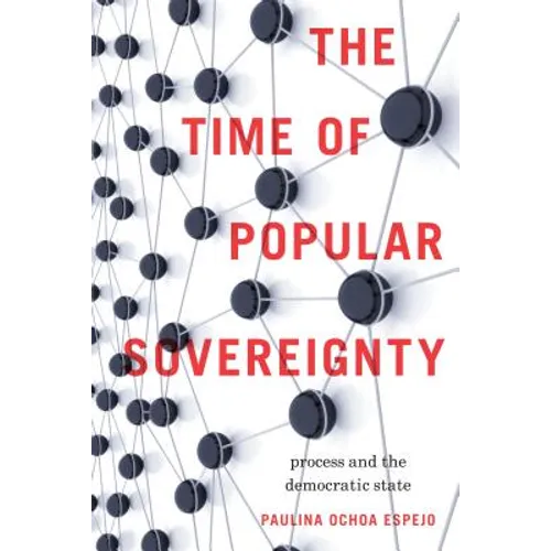 The Time of Popular Sovereignty: Process and the Democratic State