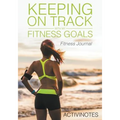 Keeping On Track With My Fitness Goals - Fitness Journal
