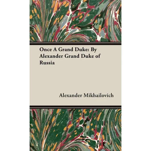 Once A Grand Duke;By Alexander Grand Duke of Russia