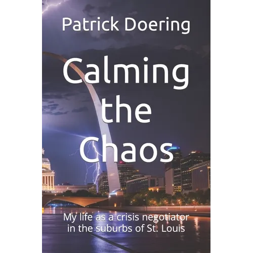 Calming the Chaos: My life as a crisis negotiator in the suburbs of St. Louis