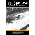 Su.Gar Boy: A Journey Into Manhood .