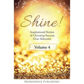 SHINE Volume 4: Inspirational Stories of Choosing Success Over Adversity