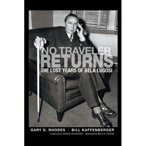 No Traveler Returns: The Lost Years of Bela Lugosi (hardback)