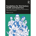 Foundations for 21st-Century Health and Social Care: Theory and Practice for Nursing Associates, Assistant Practitioners, Support Workers and Beyond