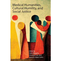 Medical Humanities, Cultural Humility, and Social Justice