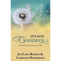 It's Not Goodbye: Finding Hope After the Death of a Child