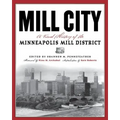 Mill City: A Visual History of the Minneapolis Mill District