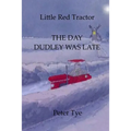 Little Red Tractor - The Day Dudley was Late