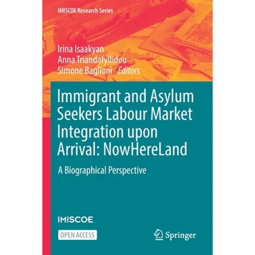 Immigrant and Asylum Seekers Labour Market Integration Upon Arrival: Nowhereland: A Biographical Perspective