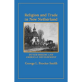 Religion and Trade in New Netherland: Dutch Origins and American Development