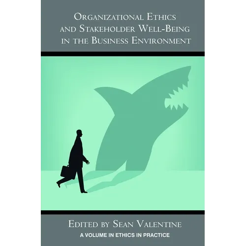 Organizational Ethics and Stakeholder Well-Being in the Business Environment