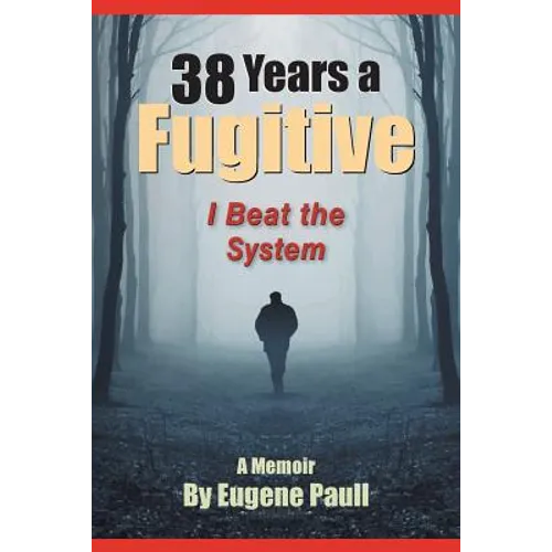 38 Years a Fugitive