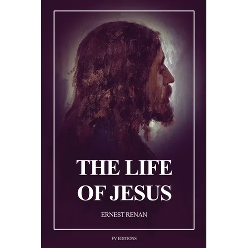 The Life of Jesus: Fully annotated edition