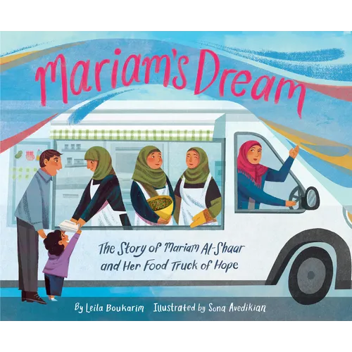 Mariam's Dream: The Story of Mariam Al-Shaar and Her Food Truck of Hope