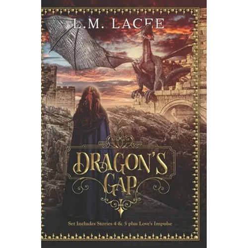 Dragon's Gap: Dragon Shifter Romance Stories 4-5 Plus Love's Impulse