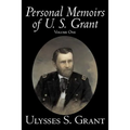 Personal Memoirs of U. S. Grant, Volume One, History, Biography