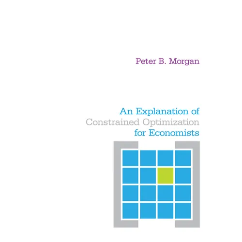 An Explanation of Constrained Optimization for Economists