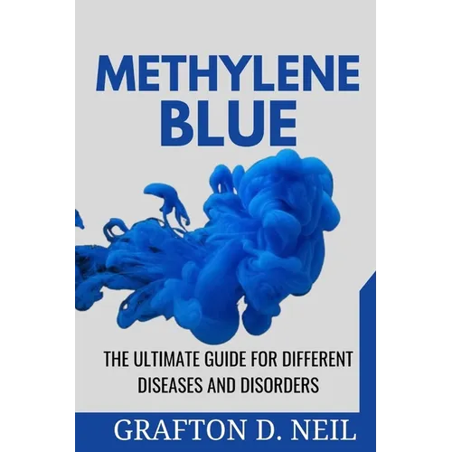 Methylene Blue: The Ultimate Guide for Different Diseases and Disorders