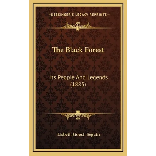 The Black Forest: Its People And Legends (1885)