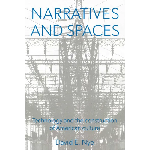 Narratives And Spaces: Technology and the Construction of American Culture