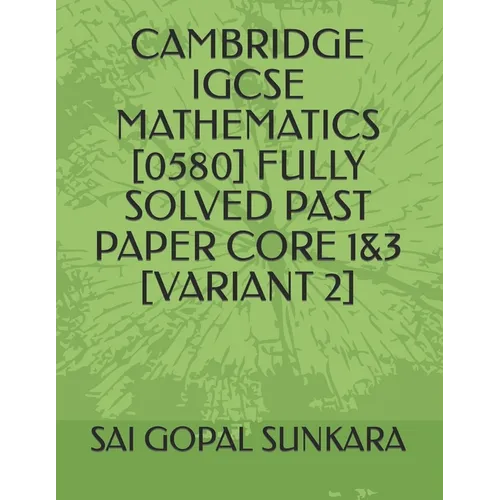 Cambridge IGCSE Mathematics [0580] Fully Solved Past Paper Core 1&3 [Variant 2]