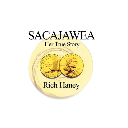 Sacajawea: Her True Story