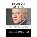 King of Media: The Barry Diller Story Revised and Updated