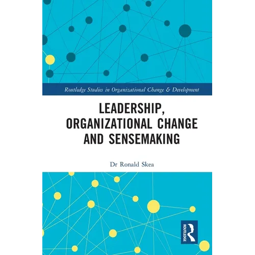 Leadership, Organizational Change and Sensemaking