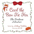 Cecil the Bow Tie Fox: The Tree House Adventure
