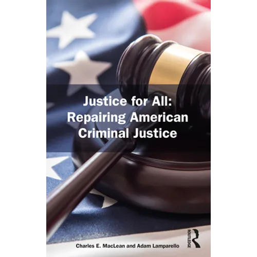 Justice for All: Repairing American Criminal Justice