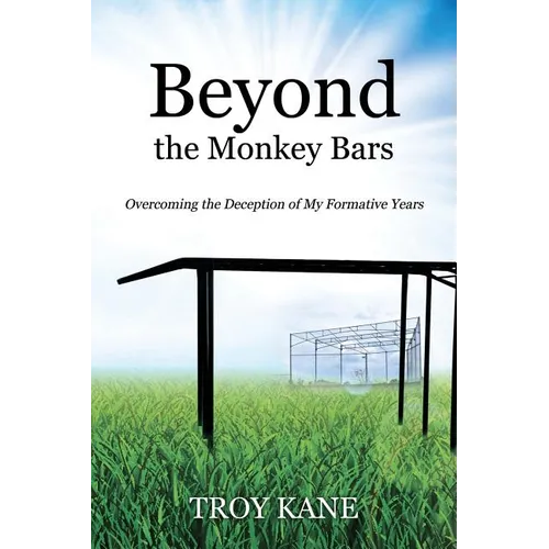 Beyond the Monkey Bars: Overcoming the Deception of My Formative Years