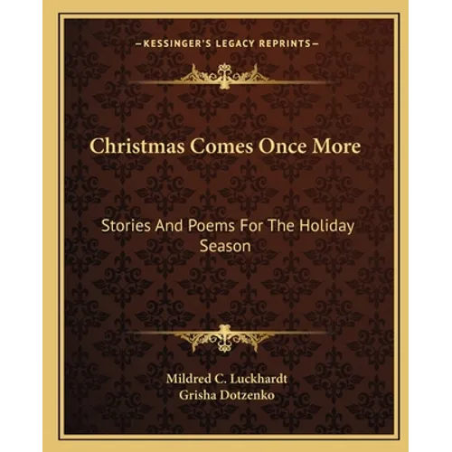 Christmas Comes Once More: Stories And Poems For The Holiday Season