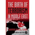 The Birth of Terrorism in Middle East: Muhammed Bin Abed al-Wahab, Wahabism, and the Alliance with the ibn Saud Tribe