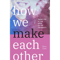 How We Make Each Other: Trans Life at the Edge of the University