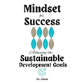 Mindset for Success: Achieving the Sustainable Development Goals