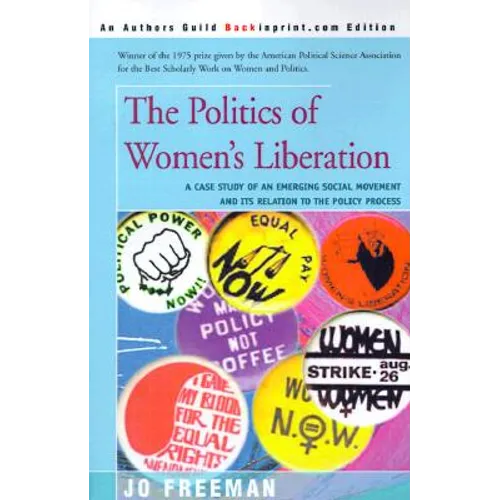 The Politics of Women's Liberation: A Case Study of an Emerging Social Movement and Its Relation to the Policy Process