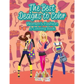 The Best Designs to Color: Women's Fashion, a Coloring Book