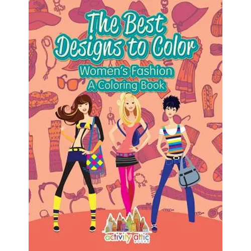 The Best Designs to Color: Women's Fashion, a Coloring Book