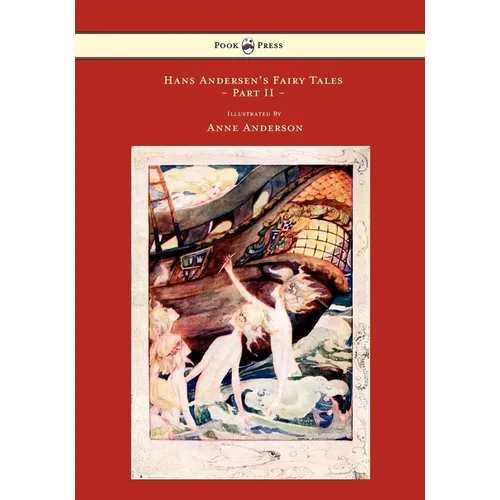 Hans Andersen's Fairy Tales - Illustrated by Anne Anderson - Part II
