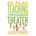 At Play: Teaching Teenagers Theater
