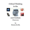 Critical Thinking in the 21st Century Classroom