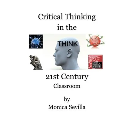 Critical Thinking in the 21st Century Classroom