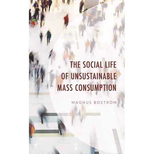 The Social Life of Unsustainable Mass Consumption
