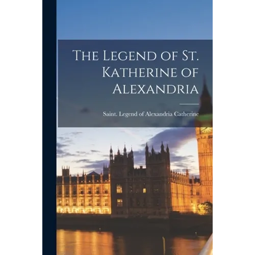 The Legend of St. Katherine of Alexandria