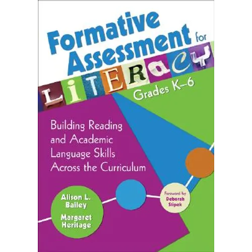 Formative Assessment for Literacy, Grades K-6: Building Reading and Academic Language Skills Across the Curriculum