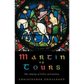 Martin of Tours: The Shaping of Celtic Christianity
